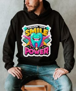 Unleash Your Smile Power T shirt