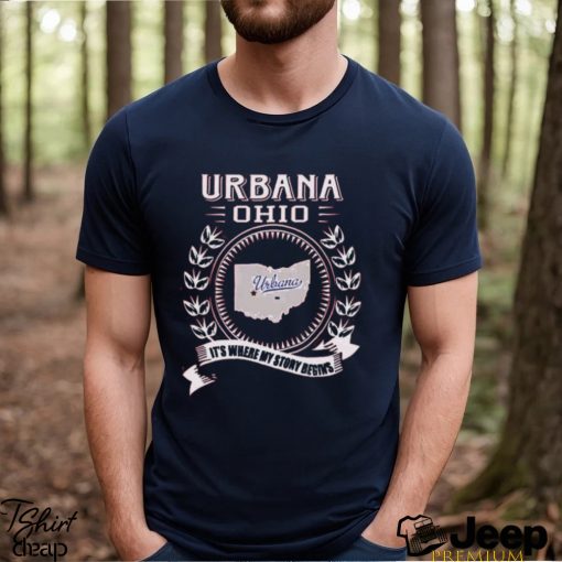 Urbana Ohio it’s where my story begins shirt