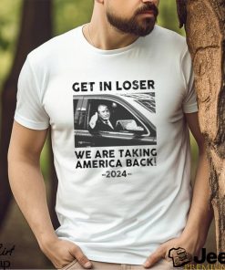 Us maga get in loser we are taking America back 2024 photo design t shirt