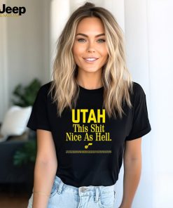 Utah this shit nice as hell shirt