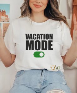 Vacation mode on shirt