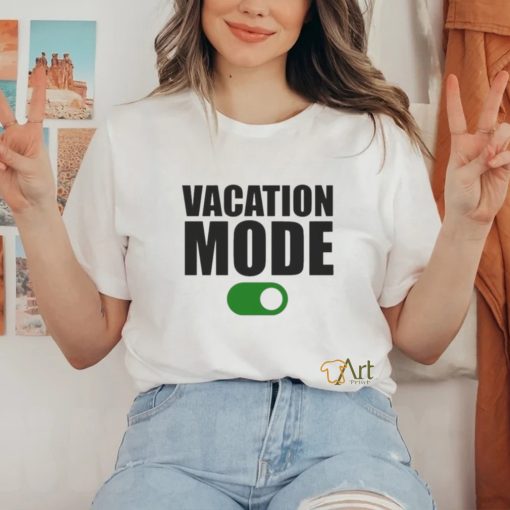 Vacation mode on shirt