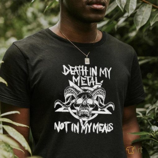 Vegan Metalhead Death In My Metal Not In My Meals Shirt