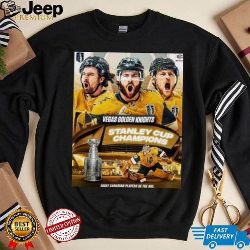 Vegas Golden Knights 2023 Stanley Cup Champions Most Canadian Players In The NHL shirt