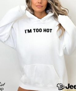 Very British Problems Store I’m Too Hot Shirt