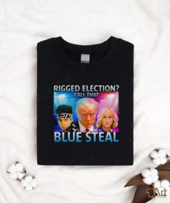 Vibehq Rigged Election Call That Blue Steal T Shirt