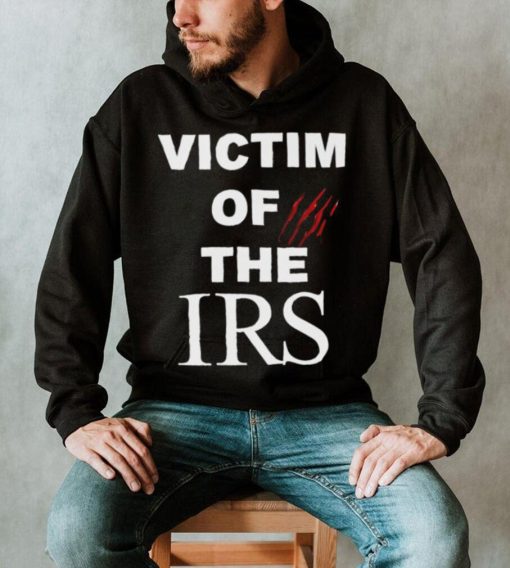 Victim of the irs shirt