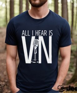 Vin Scully Angeles Baseball All I hear is Vin shirt