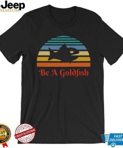 Vintage Be A Goldfish Ted Lasso T shirt