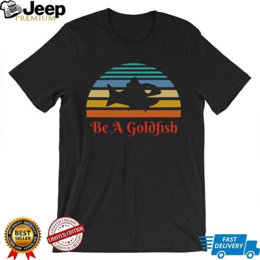 Vintage Be A Goldfish Ted Lasso T shirt