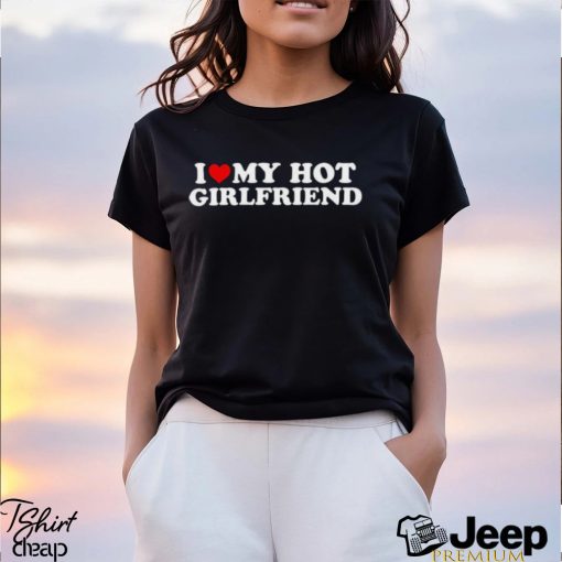 Vintage Funny I Love My Hot Girlfriend Boyfriend T Shirt Classic