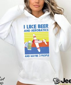 Vintage I Like Beer And Aerobatics And Maybe 3 People shirt