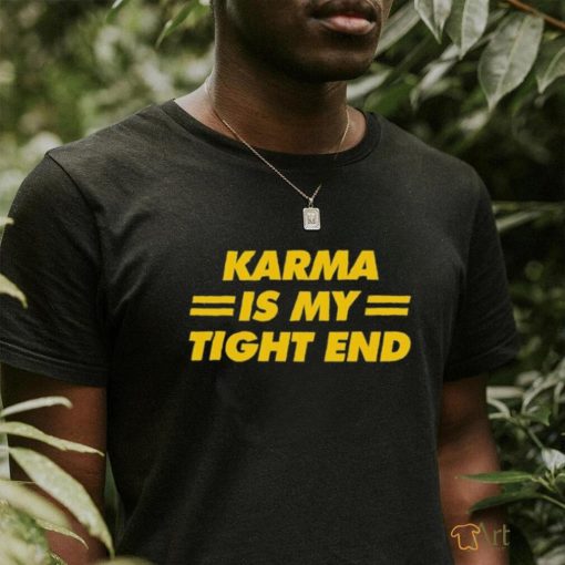 Vintage Karma Is My Tight End Shirt Karma Is My Tight End T Shirt