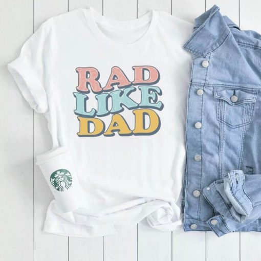 Vintage Rad Like Dad Shirt Retro Gender Neutral Little Boys Girls T Shirt Sweatshirt