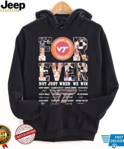 Virginia Tech Hokies For Ever Not Just When We Win Kenny Brooks Elizabeth Kitley Georgia Amoore Signature Shirt