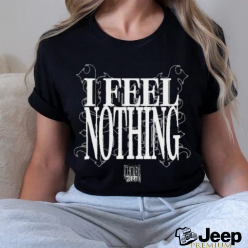 Vomit Forth I Feel Nothing Shirt