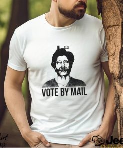 Vote By Mail Ted K Shirt