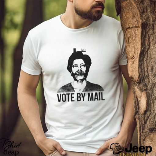 Vote By Mail Ted K Shirt