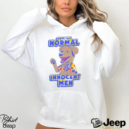 WE’RE JUST NORMAL INNOCENT MEN SHIRT