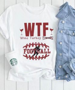 WTF Wine Turkey Football Shirt