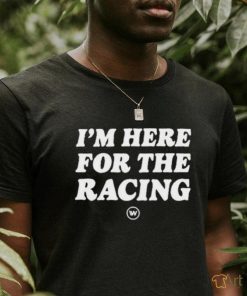 WTF1 I’m Here For The Racing shirt