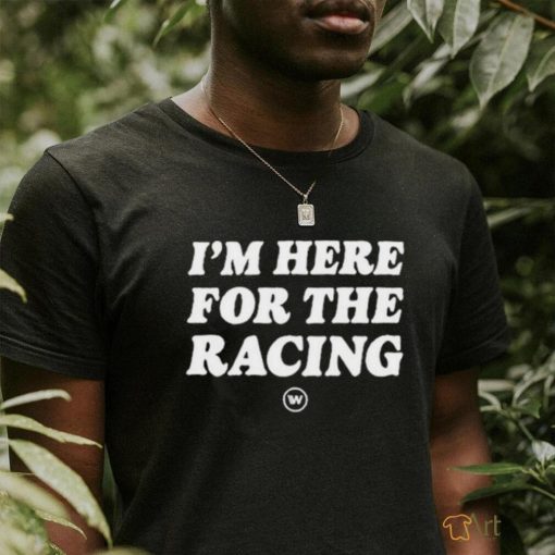 WTF1 I’m Here For The Racing shirt