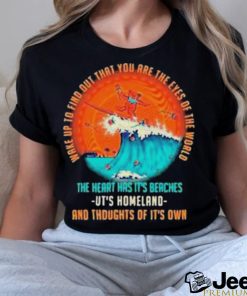 Wake Up To Find Out That You Are The Eyes Of The World Grateful Dead Shirt