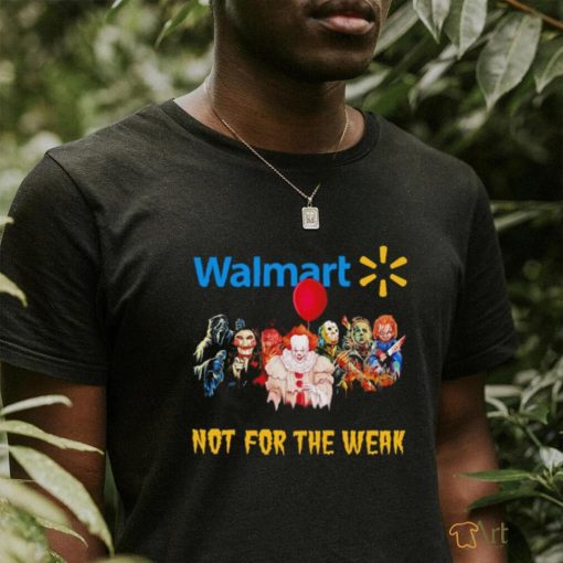 Walmart not for the weak Halloween horror movie characters shirt