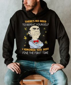 Walter Jeff Dunham there’s no need to repeat yourself I ignored You just ifne the first time shirt