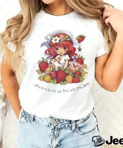 Walter Masterson Abortion Is Healthcare Strawberry Shortcake shirt