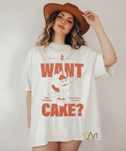 Want Cake Milk Optional First Slice Is Free Shirt