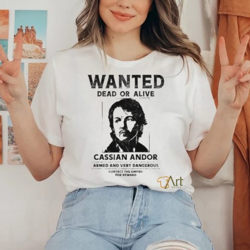 Wanted Dead Or Alive Cassian Andor Shirt