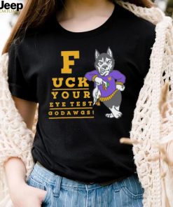 Washington Huskies fuck your eye test Go Dawgs shirt