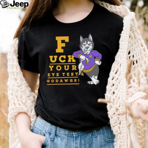 Washington Huskies fuck your eye test Go Dawgs shirt