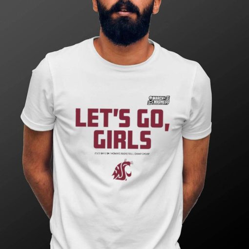 Washington State Cougars Let’s go Girls 2023 Division I Women’s Basketball Championship NCAA March Madness hoodie shirt