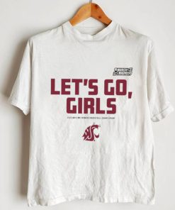 Washington State Cougars Let’s go Girls 2023 Division I Women’s Basketball Championship NCAA March Madness shirt