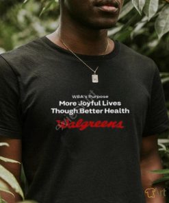 Wba's Purpose More Joyful Lives Through Better Health Walgreens T Shirts