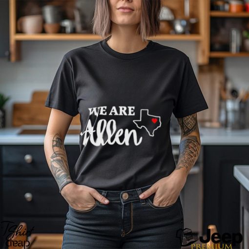 We Are Allen Texas Shirt