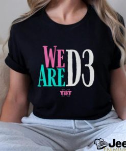 We Are D3 shirt