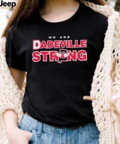 We Are Dadeville Strong Shirt