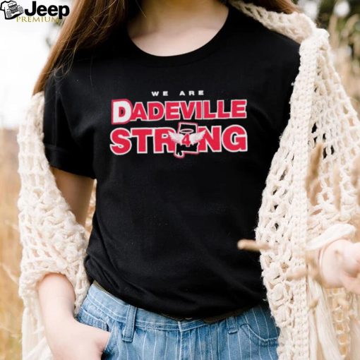 We Are Dadeville Strong Shirt