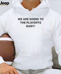 We Are Going To The Playoffs Baby Cleveland Browns Shirt