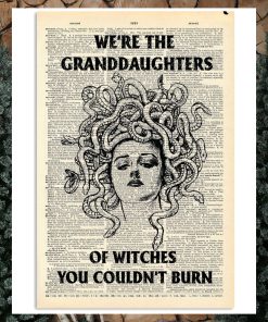 We Are The Granddaughters Of Witches You Couldn't Burn Poster