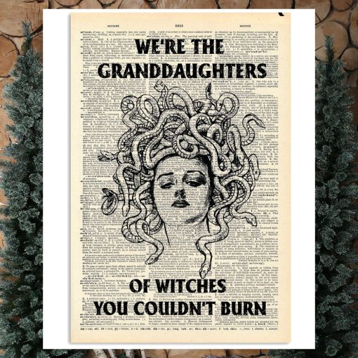 We Are The Granddaughters Of Witches You Couldn't Burn Poster