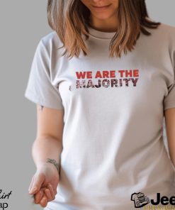 We Are The Majority T Shirt