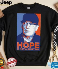 We Gotta Believe Sc Hope Is Not A Strategy Shirt