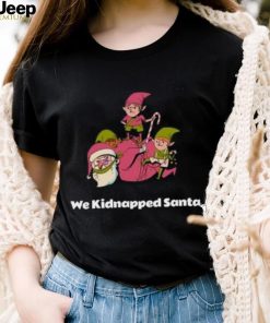 We Kidnapped Santa T Shirt