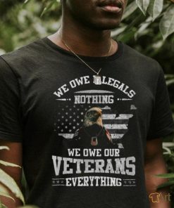 We Owe Illegals Nothing We Owe Our Veterans Everything’s Eagle USA Flag 2023 Shirt