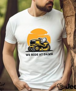 We Ride At Dawn Lawn Mower Shirt Care Fathers Day Gift Classic Hoodie