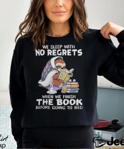 We Sleep With No Regrets When We Finish The Book